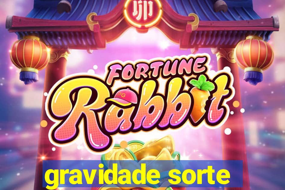 gravidade sorte